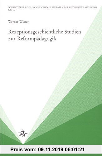Gebr. - Rezeptionsgeschichtliche Studien zur Reformpädagogik (Schriften der Philosophischen Fakultäten der Universität Augsburg)