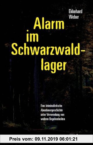 Gebr. - Alarm im Schwarzwaldlager. Eine kriminalistische Abenteuergeschichte unter Verwendung von wahren Begebenheiten