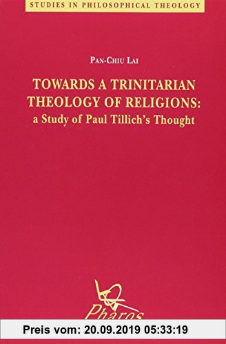 Gebr. - Towards a Trinitarian Theology of Religions a Study of Paul Tillich's Thought (Studies in Philosophical Theology, Band 8)