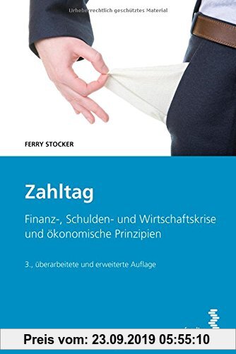 Gebr. - Zahltag Finanz-,Schulden- und Wirtschaftskrise und ökonomische Prinzipien