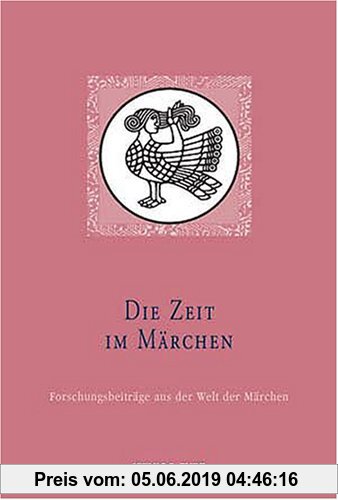 Die Zeit im Märchen: Forschungsbeiträge aus der Welt der Märchen, Bd. 13