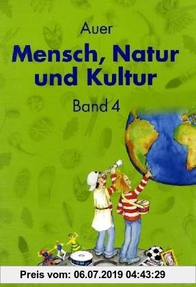 Gebr. - Auer Mensch, Natur und Kultur, Bd 4: Schülerbuch