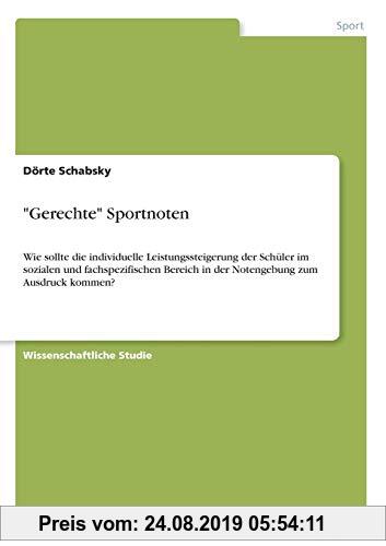 Gebr. - Gerechte Sportnoten: Wie sollte die individuelle Leistungssteigerung der Schüler im sozialen und fachspezifischen Bereich in der Notengebung z