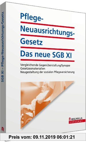 Gebr. - Pflege-Neuausrichtungs-Gesetz: Das neue SGB XI inkl. E-Book: Vergleichende Gegenüberstellung/Synopse; Gesetzesmaterialien; Neugestaltung der s