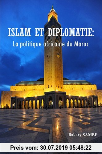 Gebr. - Islam Et Diplomatie: La Politique Africaine Du Maroc