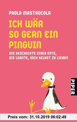 Gebr. - Ich wär so gern ein Pinguin: Die Geschichte einer Ente, die lernte, sich selbst zu lieben