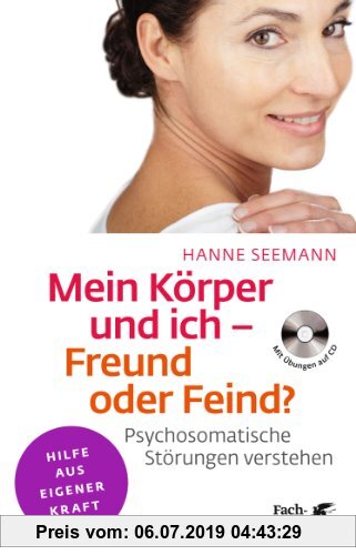Gebr. - Mein Körper und ich - Freund oder Feind?: Psychosomatische Störungen verstehen