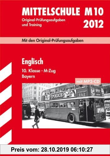 Gebr. - Mittelschule M10 2012: Original-Prüfungsaufgaben und Training. Englisch 10. Klasse, M-Zug Bayern (mit MP3-CD)