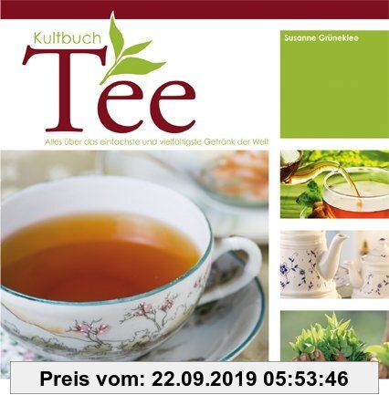 Gebr. - Kultbuch Tee: Alles über das einfachste und vielfältigste Getränk der Welt: Alles Ã1/4ber das einfachste und vielfältigste Getränk der Welt