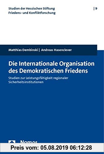 Gebr. - Die internationale Organisation des Demokratischen Friedens: Studien zur Leistungsfähigkeit regionaler Sicherheitsinstitutionen