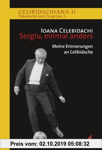Gebr. - Sergiu, einmal anders: Meine Erinnerungen an Celibidache. Celibidachiana Rheihe 2: Dokumente und Zeugnisse