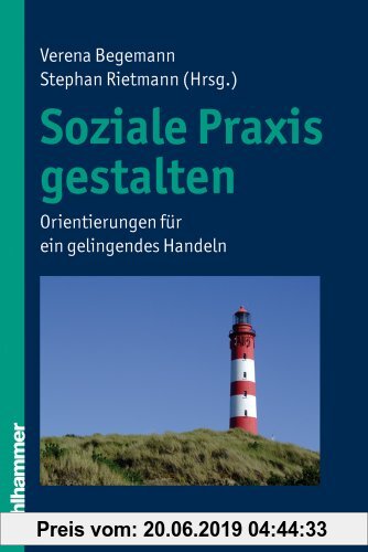Gebr. - Soziale Praxis gestalten - Orientierungen für ein gelingendes Handeln