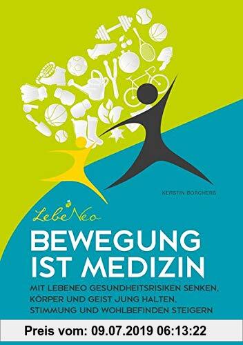 Gebr. - Bewegung ist Medizin: Mit LebeNeo Gesundheitsrisiken senken, Körper und Geist jung halten, Stimmung und Wohlbefinden steigern (LebeNeo-Gesundh