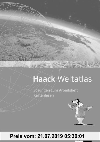Gebr. - Haack Weltatlas für die Sekundarstufe I / Arbeitsheft Kartenlesen mit Atlasführerschein: Lösungsheft