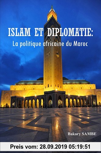 Gebr. - Islam Et Diplomatie: La Politique Africaine Du Maroc