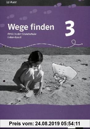 Gebr. - Wege finden - Ethikunterricht in der Grundschule. Lehrerband - 3. Jahrgangsstufe. Ausgabe für Sachsen - Neuentwicklung