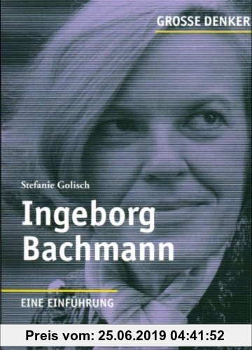 Gebr. - Große Denker - Ingeborg Bachmann: 1926-1973. Eine Einführung