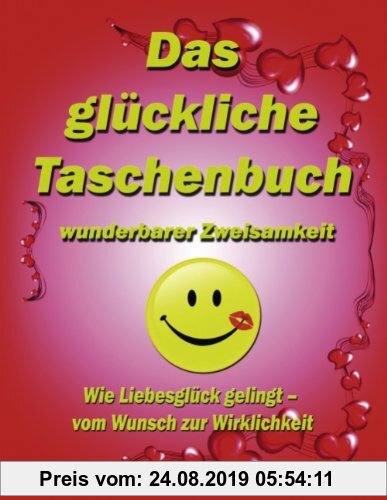 Gebr. - Das glückliche Taschenbuch wunderbarer Zweisamkeit: Wie Liebesglück gelingt - vom Wunsch zur Wirklichkeit