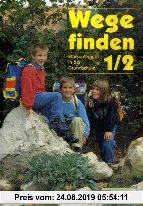 Gebr. - Wege finden - Ethikunterricht in der Grundschule. Ausgabe Neue Rechtschreibung. Ausgabe für Thüringen, Sachsen, Sachsen-Anhalt: Wege finden, A