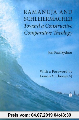 Gebr. - Ramanuja and Schleiermacher: Toward a Constructive Comparative Theology