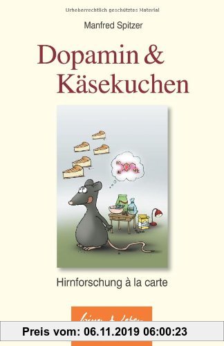 Gebr. - Dopamin und Käsekuchen: Hirnforschung à la carte