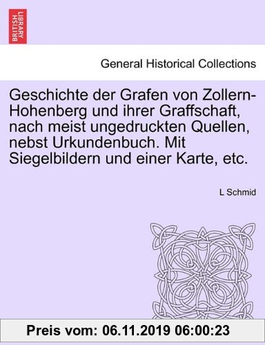 Gebr. - Geschichte der Grafen von Zollern-Hohenberg und ihrer Graffschaft, nach meist ungedruckten Quellen, nebst Urkundenbuch. Mit Siegelbildern und