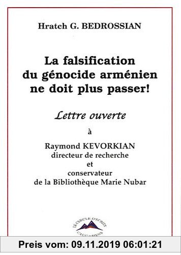 Gebr. - La falsification du génocide arménien ne doit plus passer ! : Lettre ouverte à Raymond Kevorkian, directeur de recherche et consevateur de la
