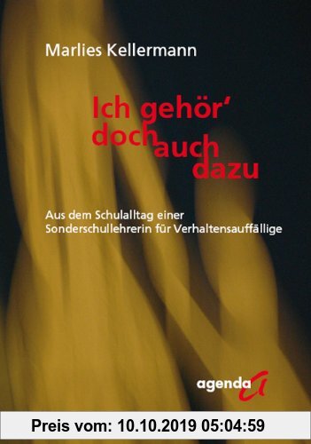 Gebr. - Ich gehör' doch auch dazu: Aus dem Schulalltag einer Sonderschullehrerin für Verhaltensauffällige