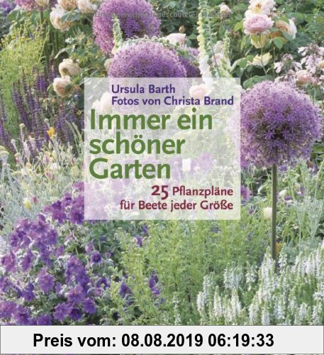 Gebr. - Immer ein schöner Garten: 25 Pflanzpläne für Beete jeder Größe
