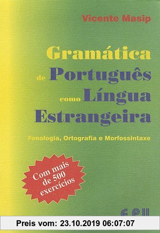 Gebr. - Gramatica de Português Como Lingua Estrangeira: Phonetik, Orthographie und Morphosyntax. Mit 500 Übungen (Falar...Ler...Escrever...Portugues)