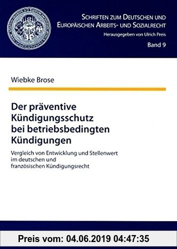 Gebr. - Der präventive Kündigungsschutz bei betriebsbedingten Kündigungen: Vergleich von Entwicklung und Stellenwert im deutschen und französischen ..