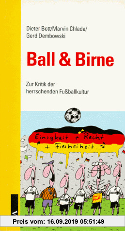 Ball & Birne. Zur Kritik der herrschenden Fußballkultur