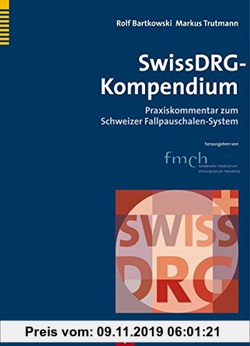 Gebr. - SwissDRG-Kompendium: Praxiskommentar zum Schweizer Fallpauschalen-System