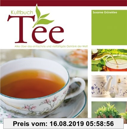 Gebr. - Kultbuch Tee: Alles über das einfachste und vielfältigste Getränk der Welt: Alles Ã1/4ber das einfachste und vielfältigste Getränk der Welt
