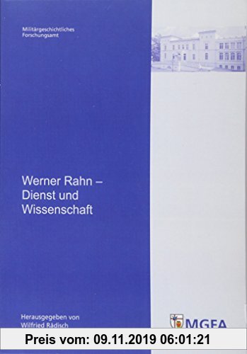 Gebr. - Werner Rahn – Dienst und Wissenschaft: Mit Beitr. von Hans Frank, Werner Rahn und Michael Salewski (Potsdamer Schriften des Zentrums für Milit