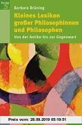Gebr. - Kleines Lexikon großer Philosophinnen und Philosophen: Von der Antike bis zur Gegenwart