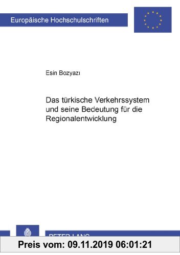 Gebr. - Das türkische Verkehrssystem und seine Bedeutung für die Regionalentwicklung (Europäische Hochschulschriften - Reihe V)