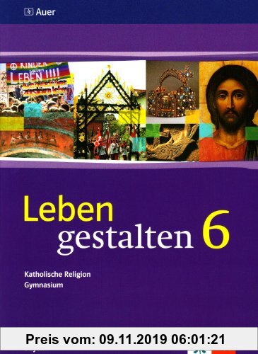Gebr. - Leben gestalten. Unterrichtswerk für den katholischen Religionsunterricht 6. Klasse am Gymnasium. Schülerbuch: Unterrichtswerk für den katholi