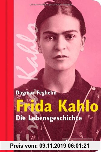 Gebr. - Frida Kahlo: Die Lebensgeschichte