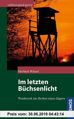 Gebr. - Im letzten Büchsenlicht: Waidwerk im Herbst eines Jägers