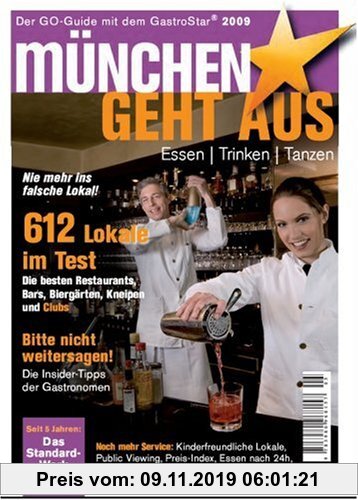 Gebr. - München geht aus 2009: Essen - Trinken - Tanzen. Das Standardwerk für Münchens Gastronomie