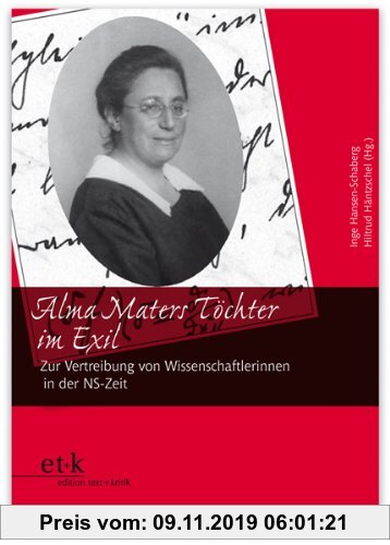 Gebr. - Alma Maters Töchter im Exil: Zur Vertreibung von Wissenschaftlerinnen und Akademikerinnen in der NS-Zeit
