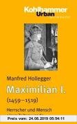 Gebr. - Maximilian I. (1459-1519): Herrscher und Mensch einer Zeitenwende (Urban-Taschenbucher)