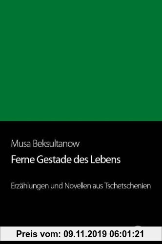Gebr. - Ferne Gestade des Lebens: Erzählungen und Novellen aus Tschetschenien