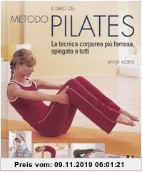 Gebr. - Il libro del metodo Pilates. La tecnica corporea più famosa, spiegata a tutti
