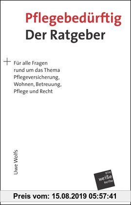 Gebr. - Pflegebedürftig: Der Ratgeber: Für alle Fragen rund um das Thema Pflegeversicherung, Wohnen, Betreuen, Pflege und Recht