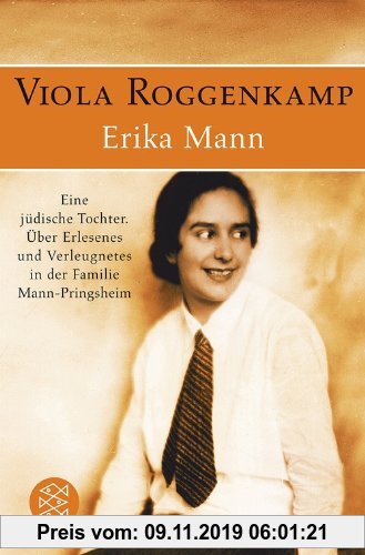 Gebr. - Erika Mann Eine jüdische Tochter: Über Erlesenes und Verleugnetes in der Familie Mann-Pringsheim