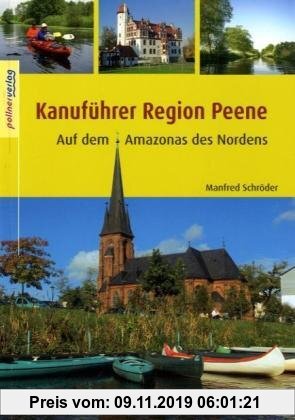 Gebr. - Kanuführer Region Peene: Auf dem Amazonas des Nordens. Kanuwanderführer Nordostdeutschland