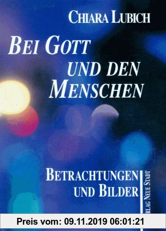 Gebr. - Bei Gott und den Menschen: Betrachtungen und Bilder
