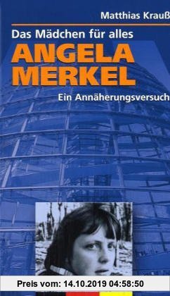 Gebr. - Angela Merkel - Ein Mädchen für alles: Ein Annäherungsversuch